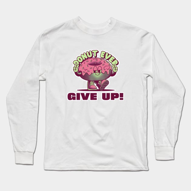 Donut Give Up Long Sleeve T-Shirt by Wilcox PhotoArt